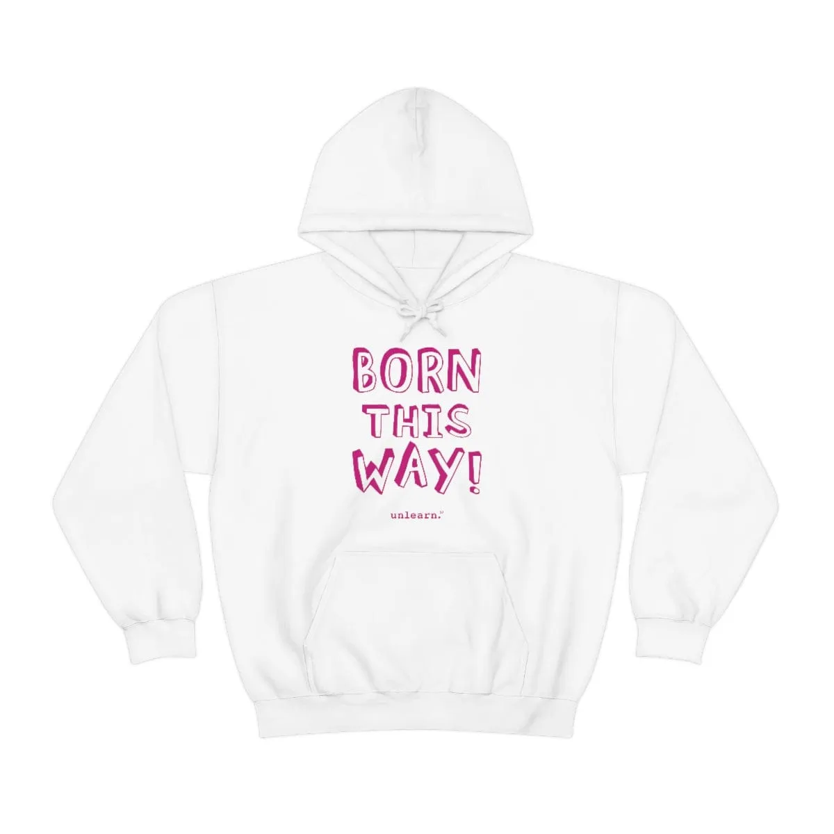 Born This Way - Relaxed Fit Fleece Hoodie