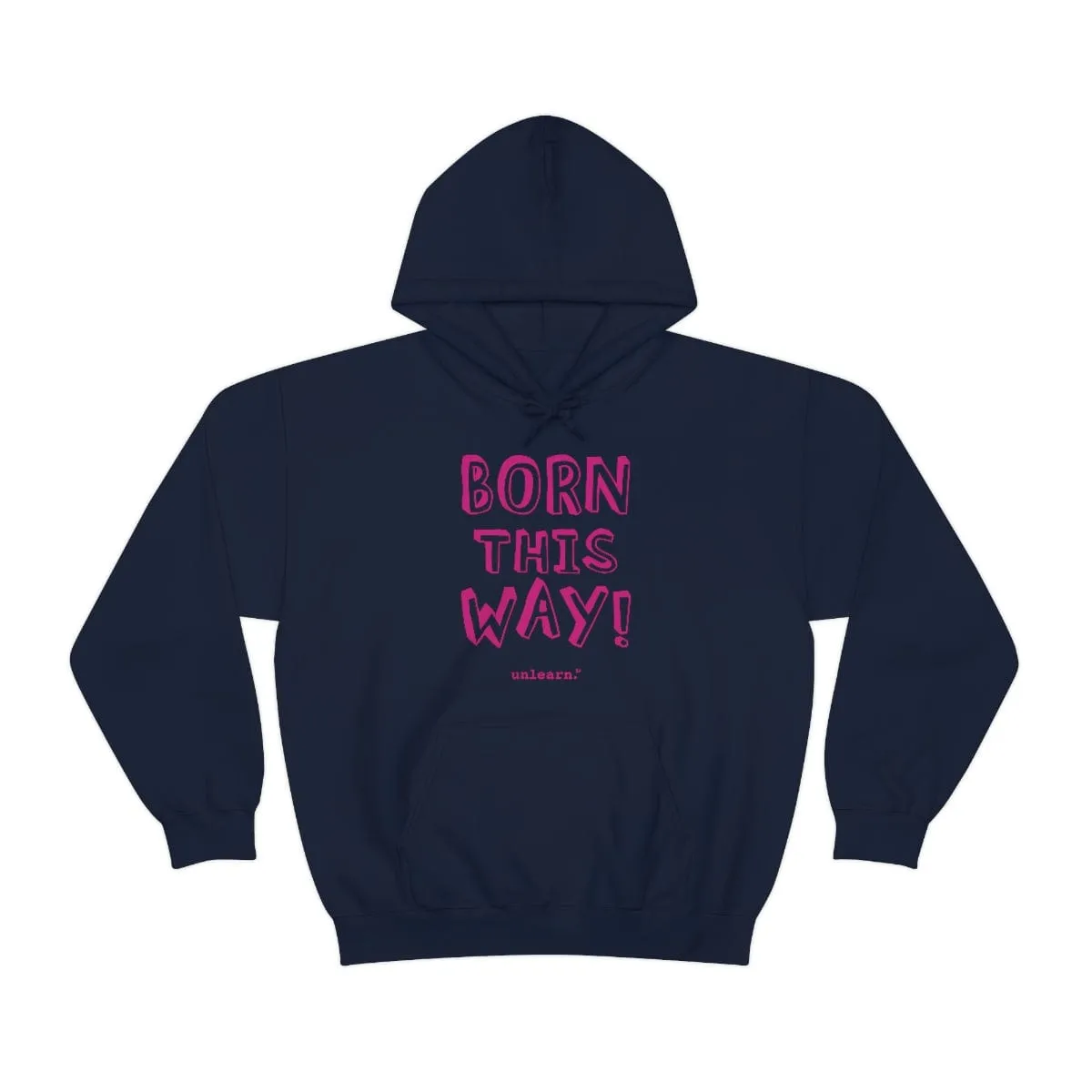 Born This Way - Relaxed Fit Fleece Hoodie