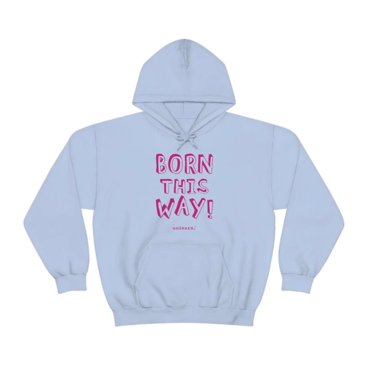 Born This Way - Relaxed Fit Fleece Hoodie