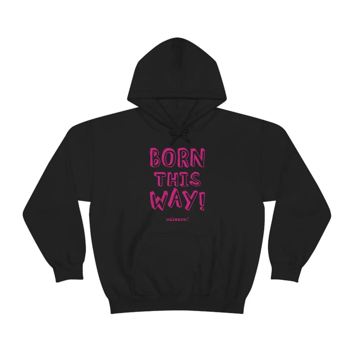 Born This Way - Relaxed Fit Fleece Hoodie