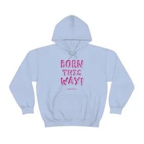 Born This Way - Relaxed Fit Fleece Hoodie