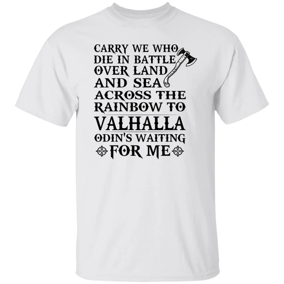 Carry We Who Die In Battle White T-Shirt