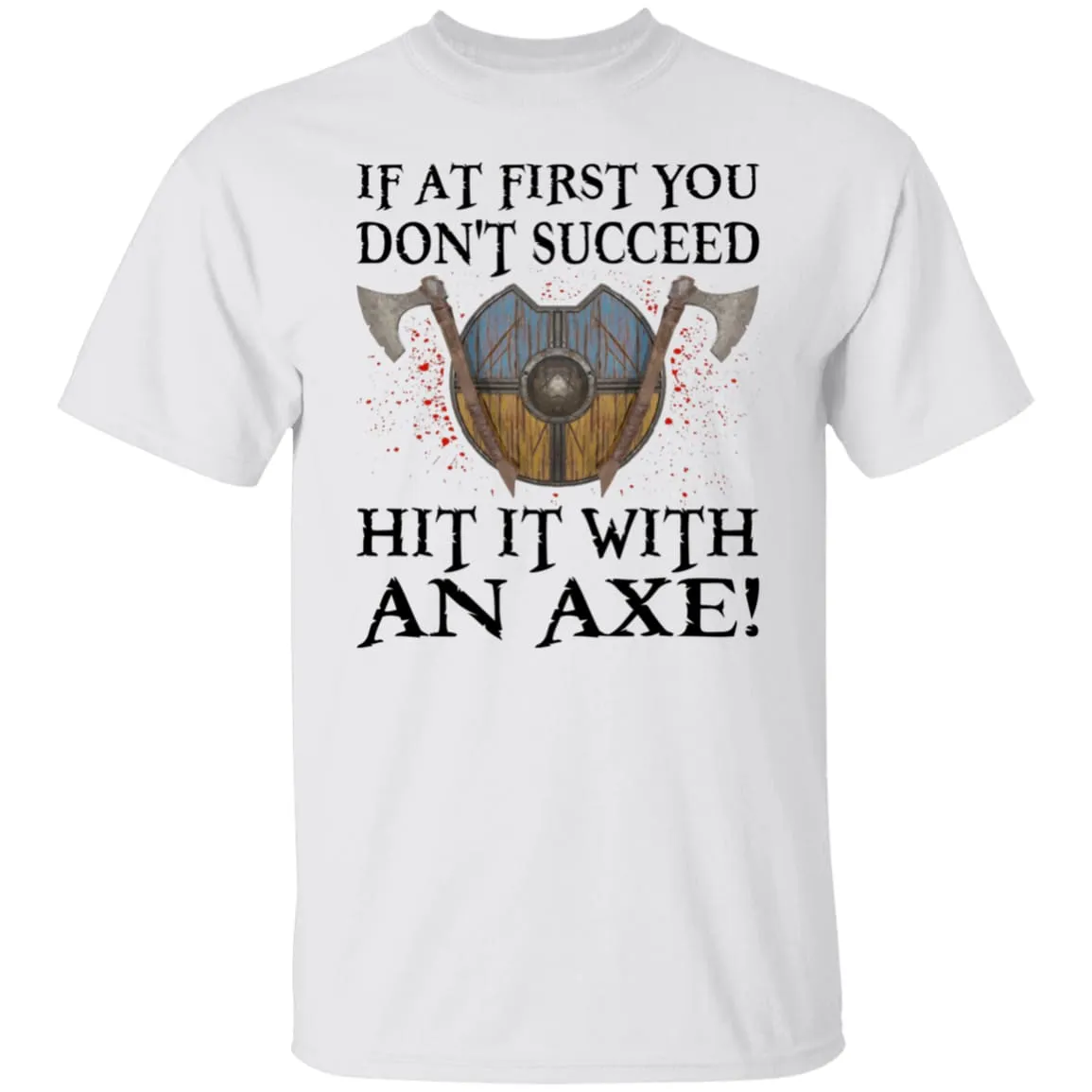 If At First You Don't Succeed White T-Shirt