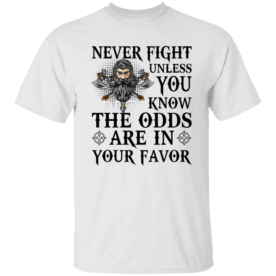 Never Fight Unless You Know The Odds White T-Shirt