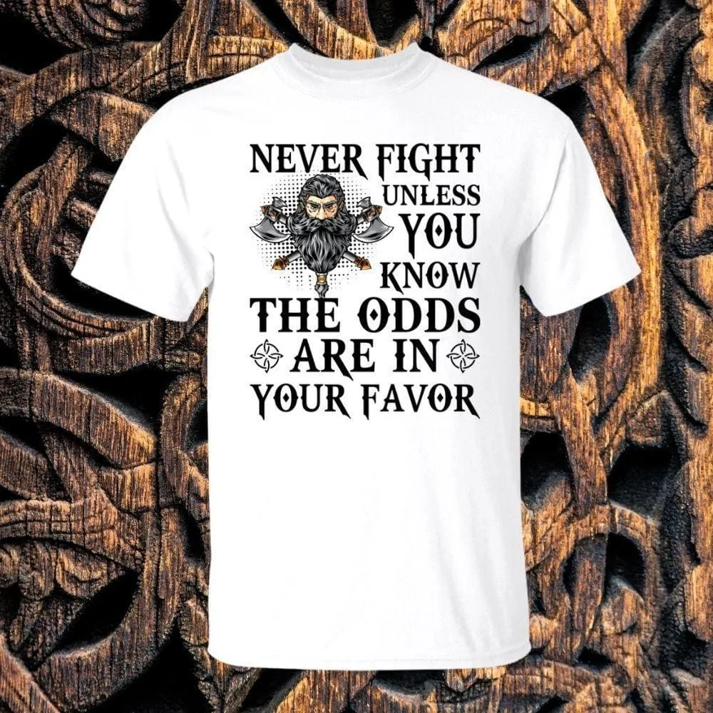 Never Fight Unless You Know The Odds White T-Shirt