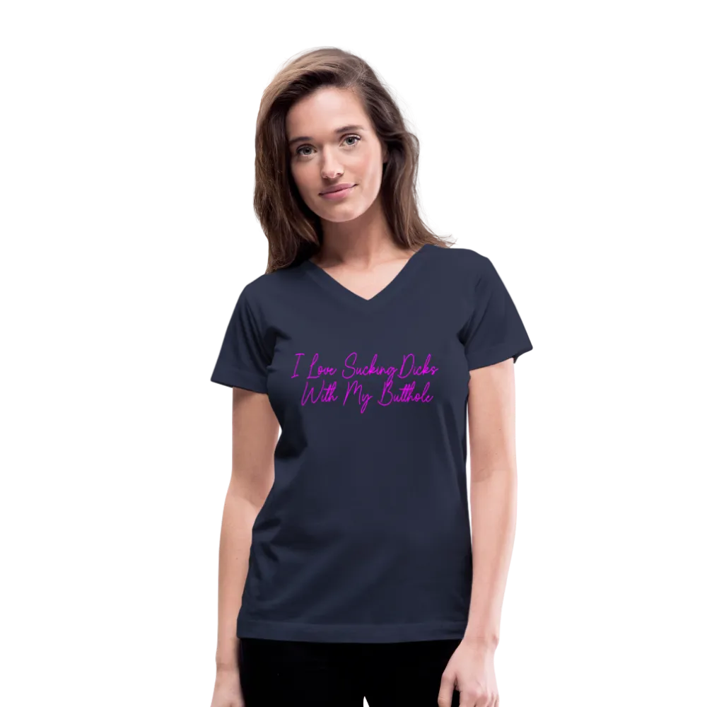 "I Love Sucking Dicks With My Butthole" Women's V-Neck T-Shirt