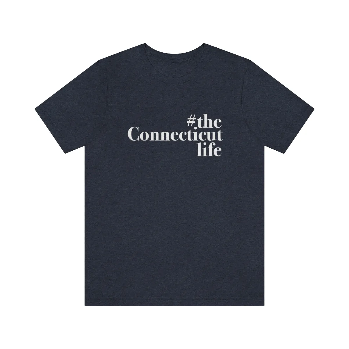 #theconnecticutlife Unisex Jersey Short Sleeve Tee - White Font